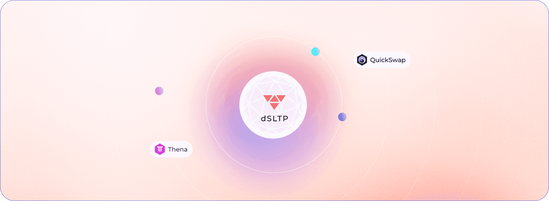 dSLTP at the centre of an orbital diagram, with QuickSwap and Thena orbiting it.