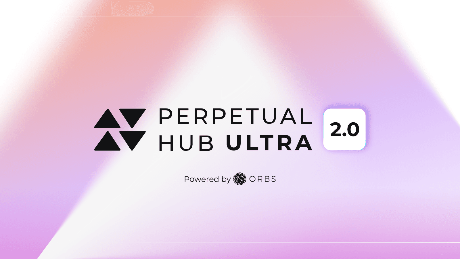 Introducing Perpetual Hub Ultra 2.0: The Full Stack, Fully In-House