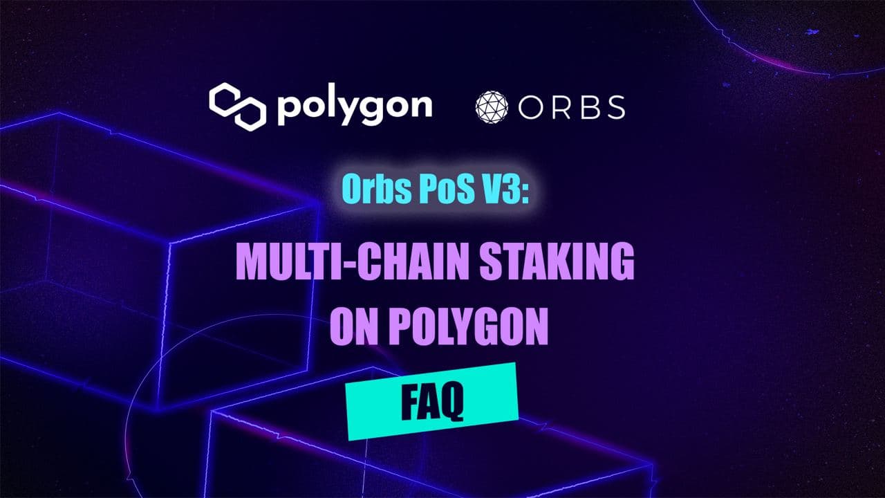 Orbs PoS V3: Multi-chain Staking FAQ